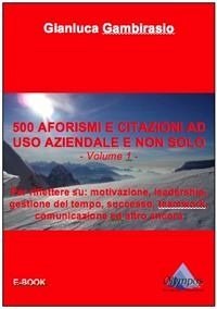 500 aforismi e citazioni ad uso aziendale e non solo - Volume 1 (eBook, ePUB) - Gambirasio, Gianluca