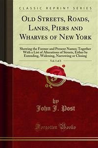 Old Streets, Roads, Lanes, Piers and Wharves of New York (eBook, PDF)