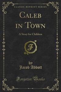 Caleb in Town (eBook, PDF) - Abbott, Jacob