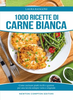 1000 ricette di carne bianca (eBook, ePUB) - Rangoni, Laura