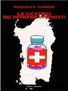 Le cicatrici dei depressi inventati (eBook, ePUB) - C. Cadeddu, Gianluca