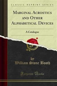 Marginal Acrostics and Other Alphabetical Devices (eBook, PDF) - Stone Booth, William