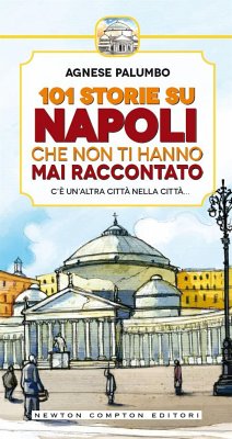 101 storie su Napoli che non ti hanno mai raccontato (eBook, ePUB) - Palumbo, Agnese