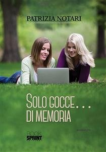 Solo gocce di memoria (eBook, ePUB) - Notari, Patrizia