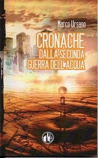 Cronache dalla seconda guerra dell’acqua (eBook, ePUB) - Ursano, Marco