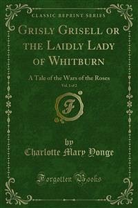 Grisly Grisell or the Laidly Lady of Whitburn (eBook, PDF) - Mary Yonge, Charlotte