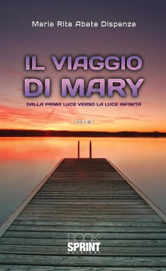 Maria Rita Abate Dispenza (eBook, ePUB) - viaggio di Mary, Il