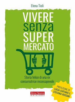 Vivere senza supermercato (eBook, ePUB) - Tioli, Elena