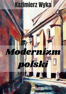 Modernizm polski (eBook, ePUB) - Wyka, Kazimierz