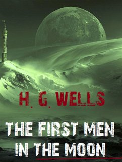 The First Men in the Moon (eBook, ePUB) - Books, Bauer; G. Wells, H.