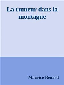 La rumeur dans la montagne (eBook, ePUB) - Renard, Maurice