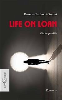 Life on loan (eBook, ePUB) - Balduzzi Gastini, Rossana