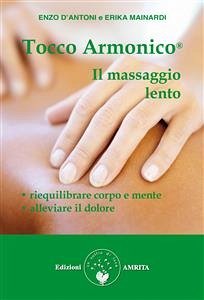 Tocco Armonico, il massaggio lento (eBook, ePUB) - D'Antoni, Enzo; Mainardi, Erika