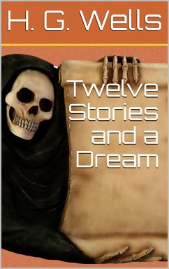 Twelve Stories and a Dream (eBook, PDF) - G. Wells, H.