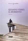 Quando arriverà il momento (eBook, ePUB)