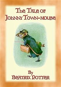 THE TALE OF JOHNNY TOWN-MOUSE - book 21 in the Tales of Peter Rabbit (eBook, ePUB)