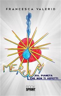 Mercury - Sul pianeta che non ti aspetti (eBook, ePUB) - Valerio, Francesca