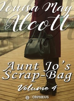 Aunt Jo's Scrap-Bag, Volume 4 / My Girls, etc. (eBook, ePUB) - May Alcott, Louisa