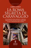 La Roma segreta di Caravaggio (eBook, ePUB)