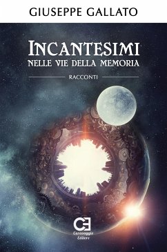 Incantesimi nelle vie della memoria (eBook, ePUB) - Gallato, Giuseppe