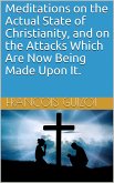 Meditations on the Actual State of Christianity, and on the Attacks Which Are Now Being Made Upon It. (eBook, PDF)