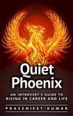 Quiet Phoenix: An Introvert’s Guide to Rising in Career & Life (eBook, ePUB)