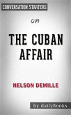 The Cuban Affair: A Novel by Nelson DeMille   Conversation Starters (eBook, ePUB)