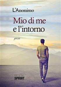 Mio di me e l'intorno (eBook, ePUB) - L'Anonimo