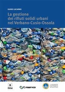 La gestione dei rifiuti solidi urbani nel Verbano-Cusio-Ossola (eBook, ePUB) - Lucarno, Guido