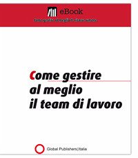 Cover Come gestire al meglio il team di lavoro (eBook, PDF)