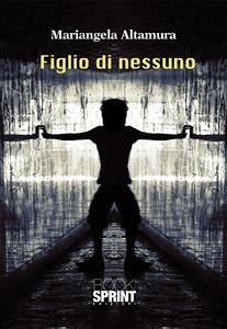 Figlio di nessuno (eBook, ePUB) - Altamura, Mariangela