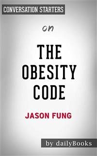 The Obesity Code: Unlocking the Secrets of Weight Loss by Dr. Jason Fung   Conversation Starters (eBook, ePUB) - dailyBooks