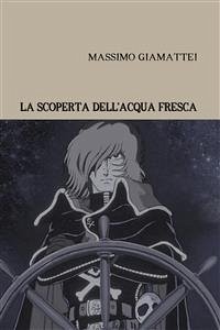 La scoperta dell'acqua fresca (eBook, ePUB) - GIAMATTEI, MASSIMO; giamattei, massimo