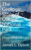 The Geologic Story of Glacier National Park (eBook, PDF)