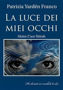 La Luce Dei Miei Occhi (eBook, ePUB) - Franco, Patrizia