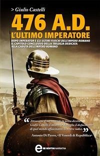 476 A.D. L'ultimo imperatore (eBook, ePUB) - Castelli, Giulio