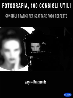 Fotografia, 100 consigli utili (eBook, ePUB) - Montescudo, Angelo