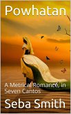 Powhatan; A Metrical Romance, in Seven Cantos (eBook, PDF)