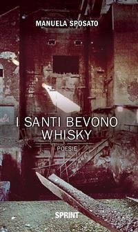 I santi bevono whisky (eBook, ePUB) - Sposato, Manuela