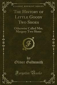 The History of Little Goody Two Shoes (eBook, PDF) - Goldsmith, Oliver