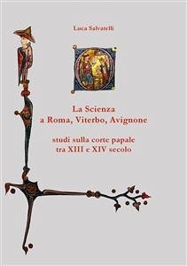 La scienza a Roma, Viterbo, Avignone (eBook, ePUB) - Salvatelli, Luca
