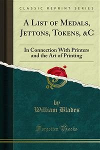 A List of Medals, Jettons, Tokens, &C (eBook, PDF) - Blades, William