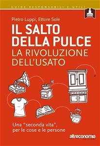 Il salto della pulce. La rivoluzione dell’usato (eBook, ePUB) - Luppi, Pietro; Sole, Ettore