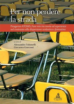 Per non perdere la strada. Progetto Atoms. Fare rete tra teorie ed esperienze nel contrasto alla dispersione scolastica e formativa (eBook, PDF) - Guerzoni, Giovanna; Tolomelli, Alessandro