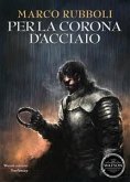 Per la Corona d'Acciaio (eBook, ePUB)