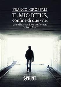 Il mio ictus, confine di due vite: come l'ho sconfitto e trasformato in 