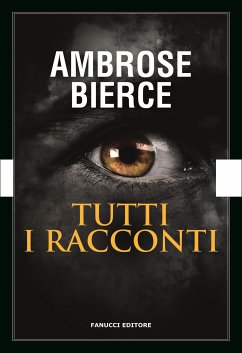 Tutti i racconti - I racconti dell'orrore (eBook, ePUB) - Bierce, Ambrose