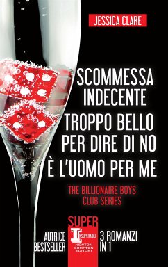 Scommessa indecente - Troppo bello per dire di no - È l'uomo per me (eBook, ePUB) - Clare, Jessica