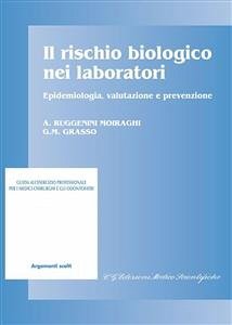 Il rischio biologico nei laboratori (eBook, PDF) - Moiraghi, Angela