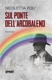 Sul ponte dell'arcobaleno (eBook, ePUB)